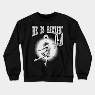 he is rizzin' Crewneck Sweatshirt